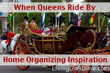 When Queens Ride By - Inspiration To Have A More Organized Home