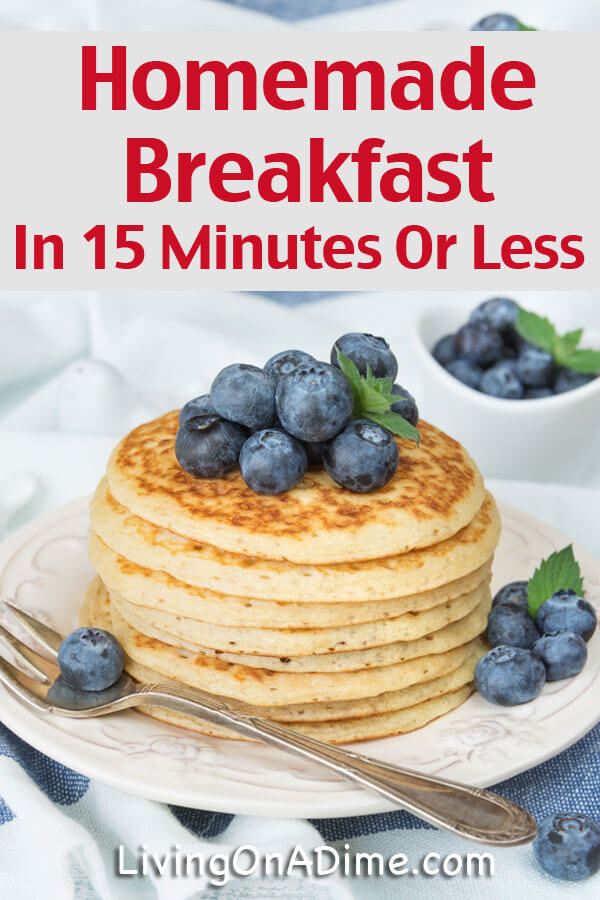 Quick and Easy Homemade Breakfast in 15 Minutes Or Less! - Living on a Dime