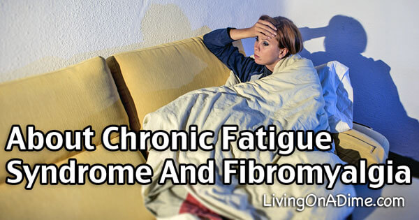 About Chronic Fatigue Syndrome and Fibromyalgia - Living On A Dime