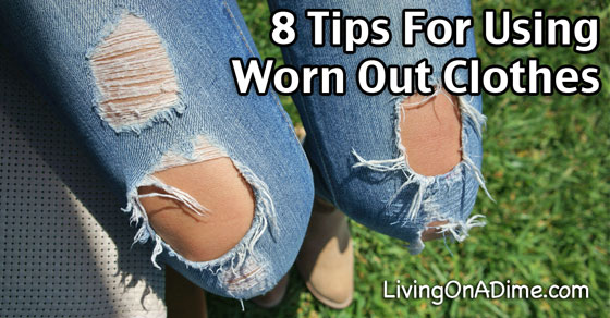 8 Tips For Using Worn Out Clothes