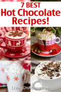 7 Of The BEST Homemade Hot Chocolate Recipes!
