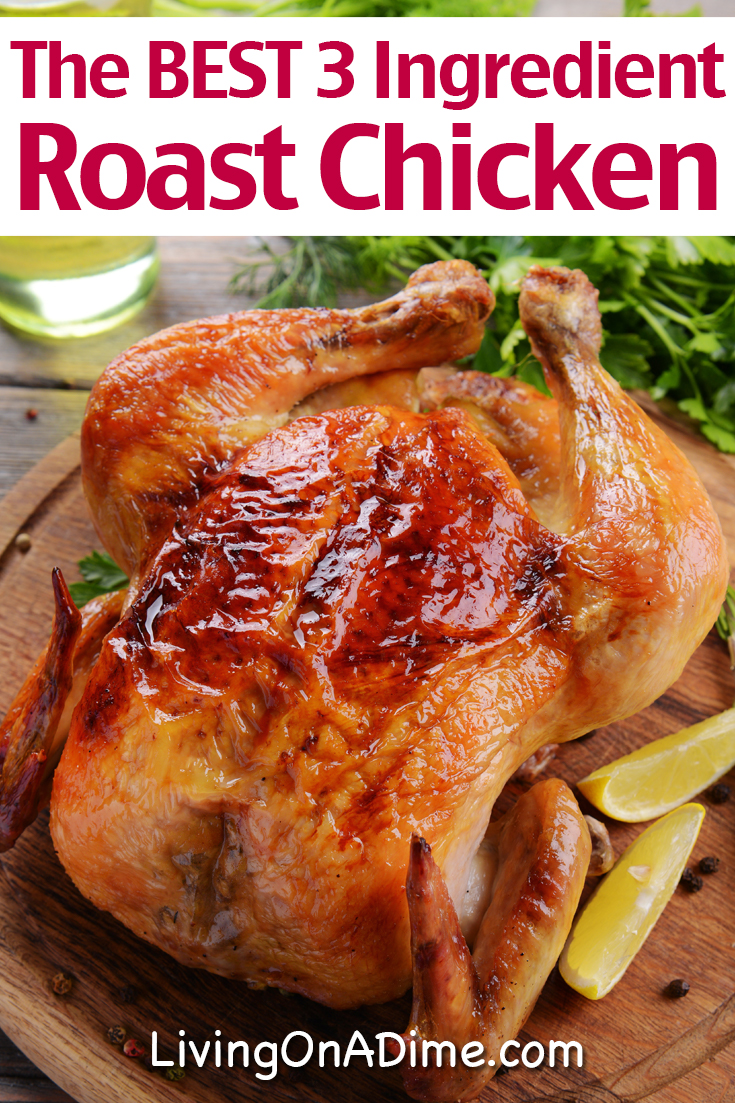 The BEST 3 Ingredient Roast Chicken Recipe Living On A Dime