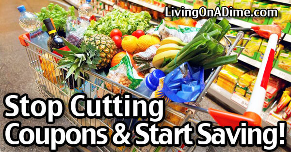 Stop Cutting Coupons And Start Saving Living On A Dime - 