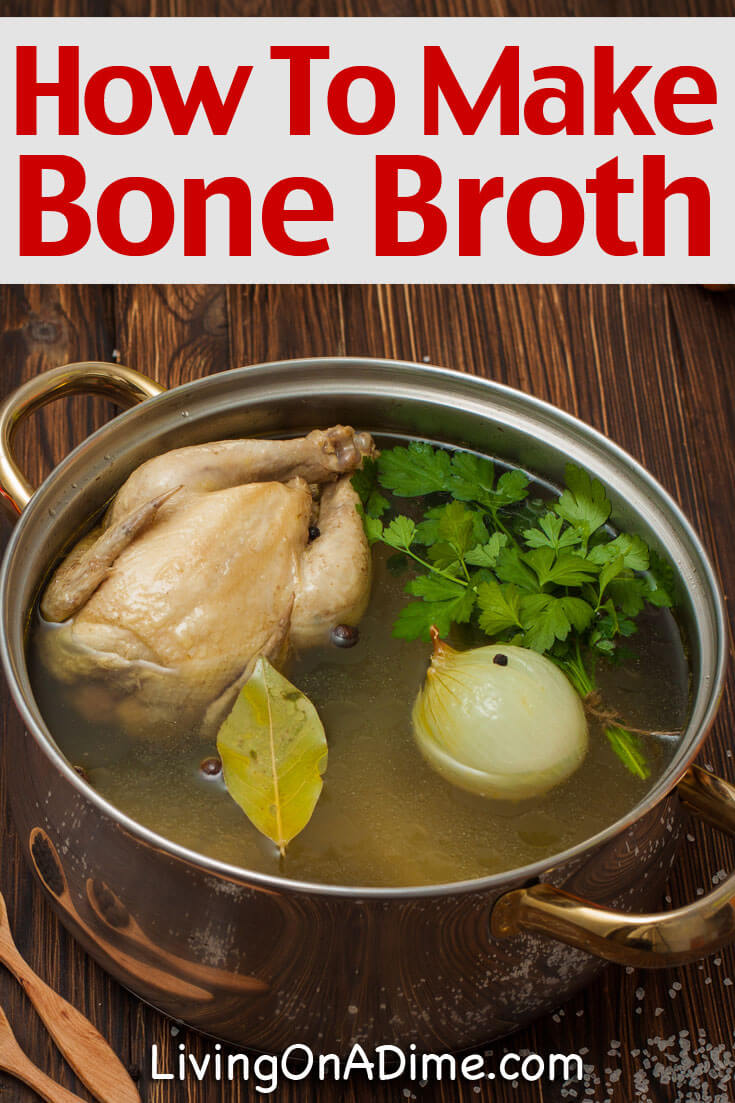 How To Make Bone Broth Bone Broth Recipe Living On A Dime